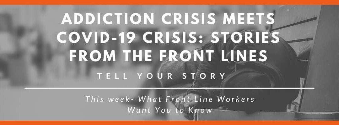 Stories From the Front Lines: What Front Line Workers Want You to Know