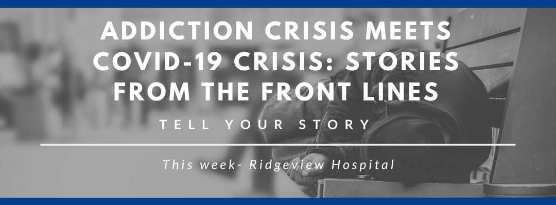 STORIES FROM THE FRONT LINES: RIDGEVIEW HOSPITAL